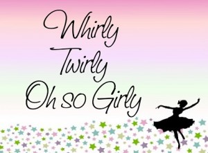 whirly, twirly, oh so girly!